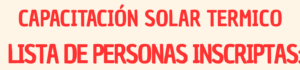 Lee más sobre el artículo Lista de personas inscriptas para Capacitación Solar Térmico.