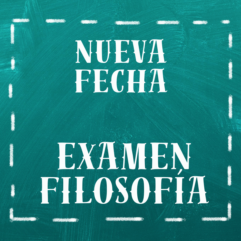 Lee más sobre el artículo NUEVA FECHA DE EXAMEN FILOSOFÍA