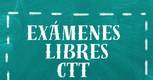 Lee más sobre el artículo INSCRIPCIONES A EXÁMENES LIBRES CTT