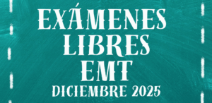 Lee más sobre el artículo EXÁMENES LIBRES – DICIEMBRE 2025 EMT
